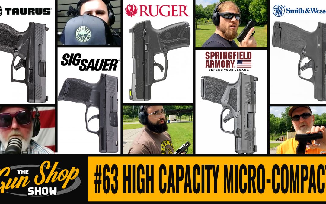 The Gun Shop Show #63 High Capacity Micro-Compacts