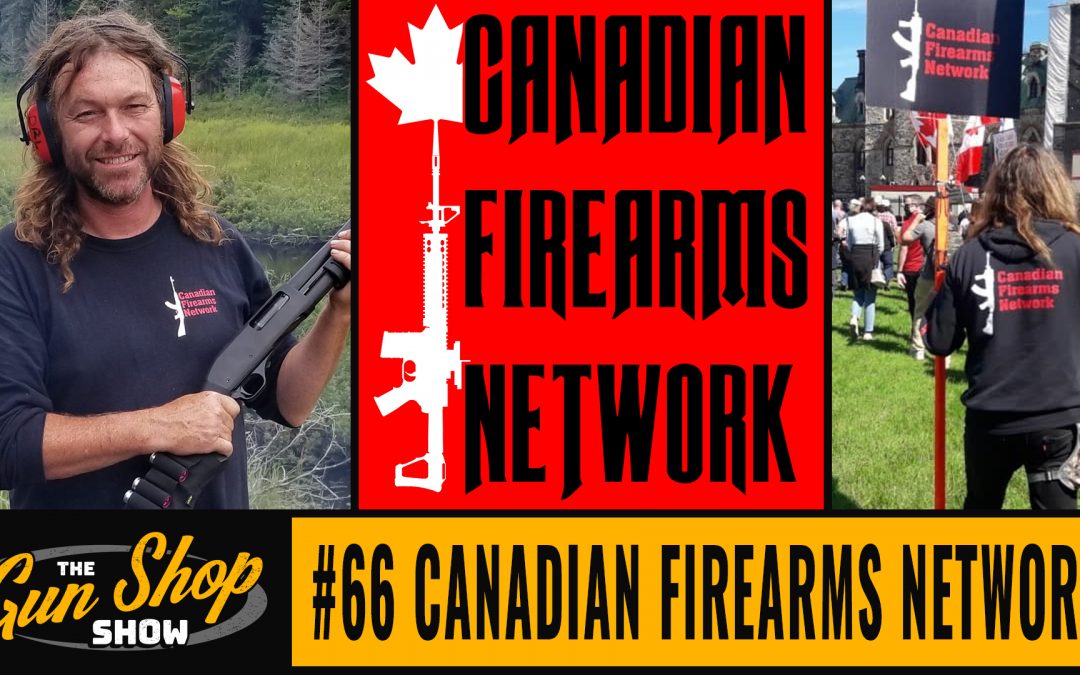 The Gun Shop Show #66 Canadian Firearms Network